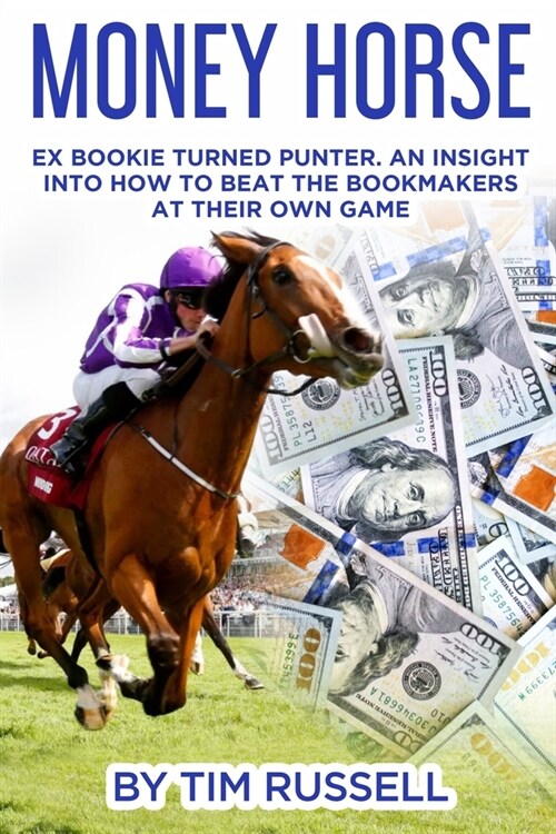 Money Horse: Written by Bookmaker turned professional punter Tim Russell (Paperback)