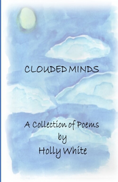 Clouded Minds: A Collection of Poems (Paperback)