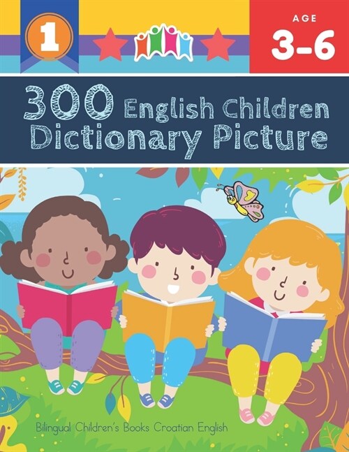 300 English Children Dictionary Picture. Bilingual Childrens Books Croatian English: Full colored cartoons pictures vocabulary builder (animal, numbe (Paperback)
