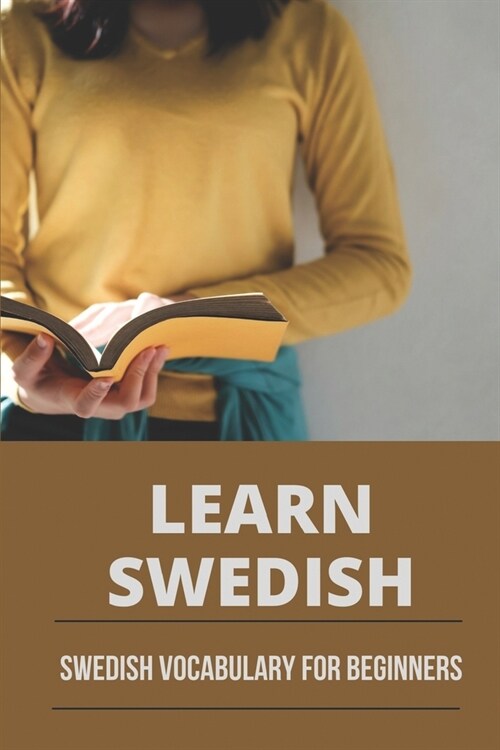 Learn Swedish: Swedish Vocabulary For Beginners: Swedish Key Words (Paperback)
