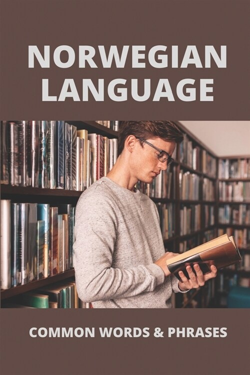 Norwegian Language: Common Words & Phrases: Advanced Norwegian Phrases (Paperback)