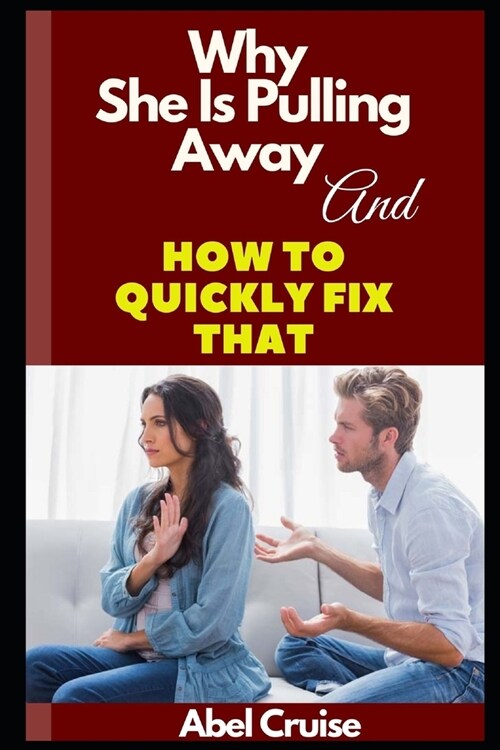 Why She Is Pulling Away and How to Quickly Fix That (Paperback)