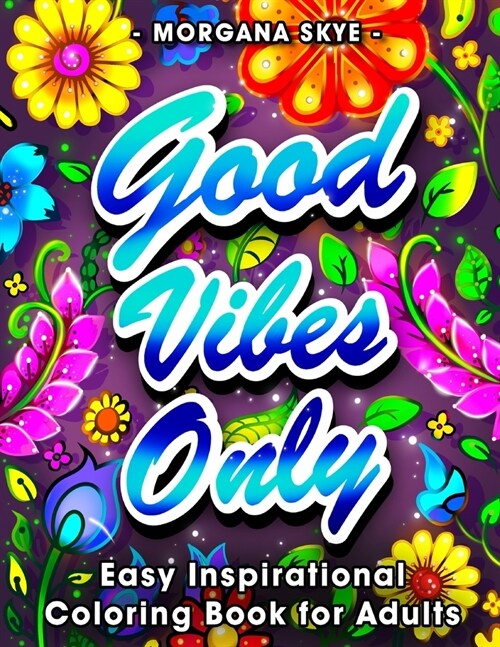 Easy Inspirational Coloring Book for Adults: A Large Print Coloring Book Featuring Positive Quotes and Good Vibes for Stress Relief and Relaxation (Paperback)