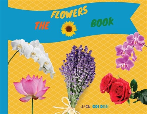 The Flowers Book: Discover Flora in a Fun Way with Your Children (Paperback)