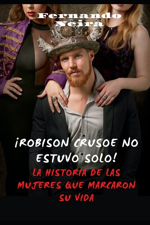 좷obinson Crusoe no estuvo solo!: La historia de las mujeres que marcaron su vida (Paperback)