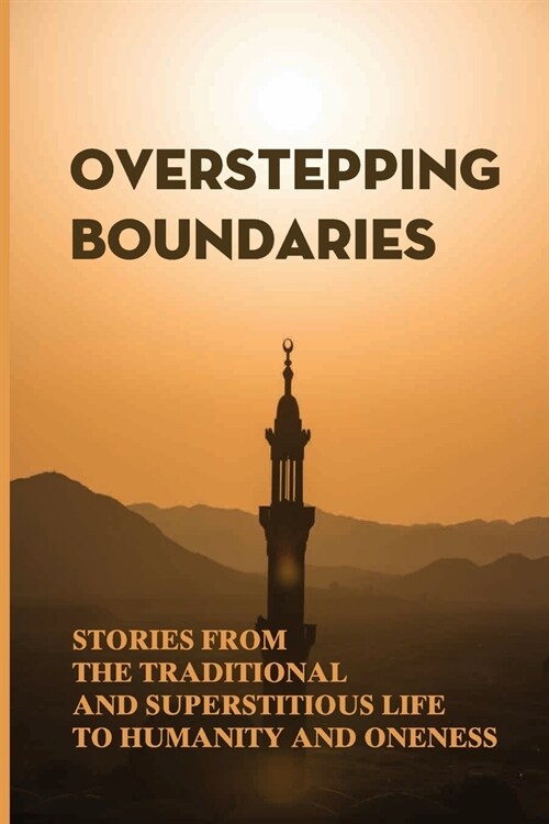 Overstepping Boundaries: Stories From The Traditional And Superstitious Life To Humanity And Oneness: Divorce Law (Paperback)