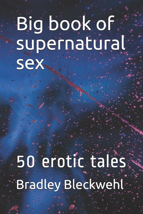 Big book of supernatural sex: 50 erotic tales (Paperback)