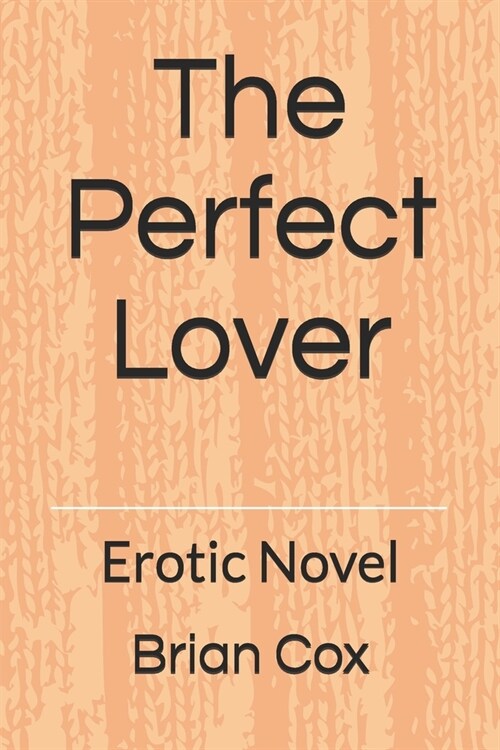 The Perfect Lover: Erotic Novel (Paperback)