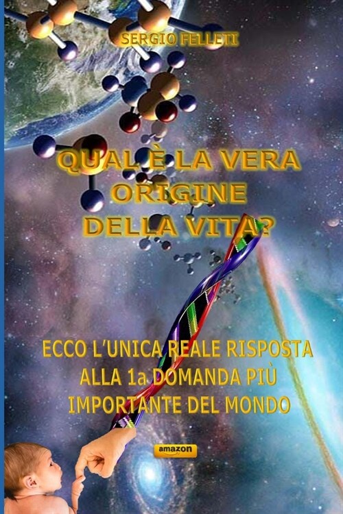 Qual ?La Vera Origine Della Vita?: Ecco lunica reale risposta alla 1a domanda pi?importante del mondo (Paperback)