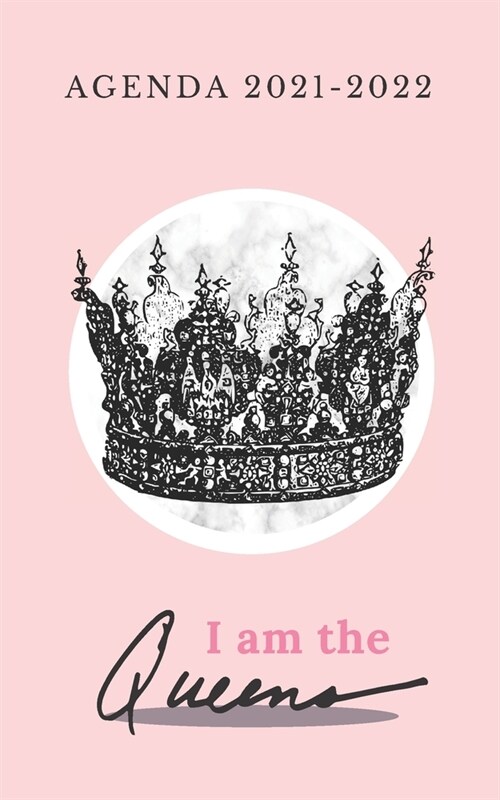 I Am The Queen: Agenda scolaire 2021 2022 pour la rentr? de septembre (Paperback)