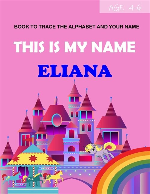This is my name Eliana: book to trace the alphabet ad your name: age 4-6 (Paperback)