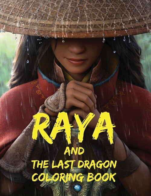 Raya and the Last Dragon Coloring Book: Giant Fantasy Cartoon Coloring Pages for girls, boys and all childrens (Paperback)