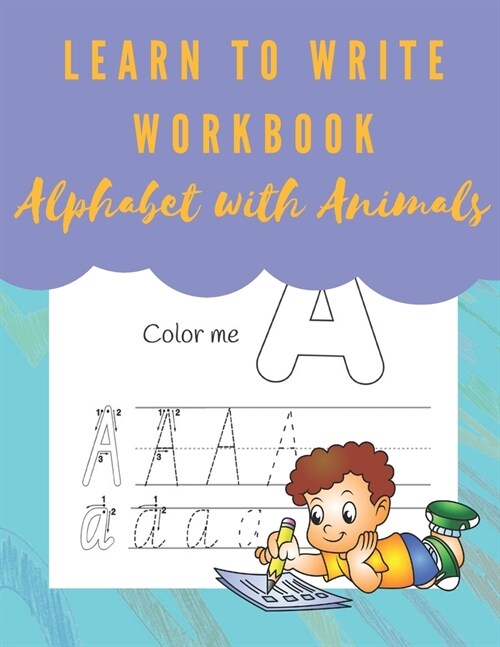 Learn to Write Workbook Alphabet with Animals: Pre writing for toddlers. ABC tracing book for preschool can be used to practice your preschoolers with (Paperback)