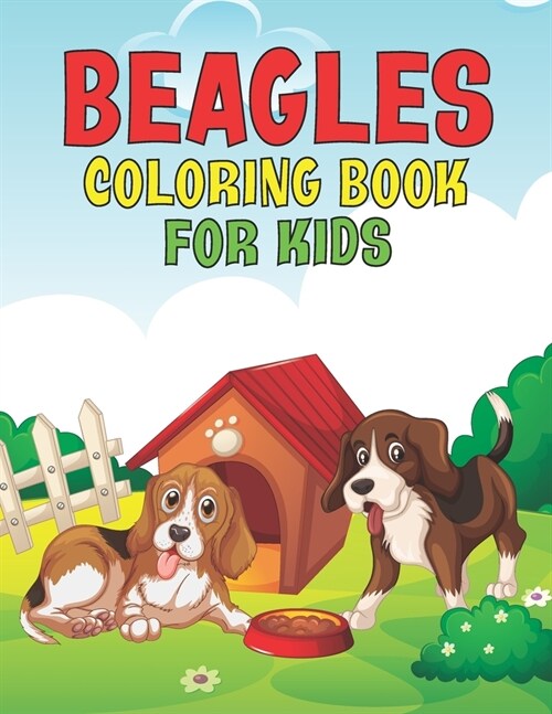 Beagles Coloring Book For Kids: A Kids Coloring Book with Adorable Design of Beagle Dog ll Dog Coloring Book ll 30 Super Fun Coloring Pages ll Dog Act (Paperback)