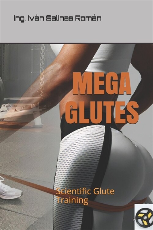 Mega Glutes: Scientific Glute Training (Paperback)