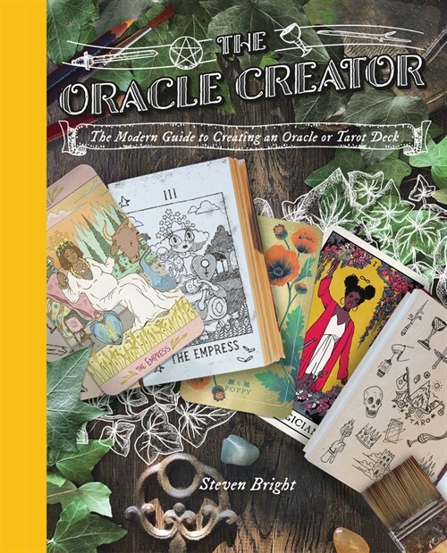 The Oracle Creator : The Modern Guide to Creating an Oracle or Tarot Deck (Hardcover)