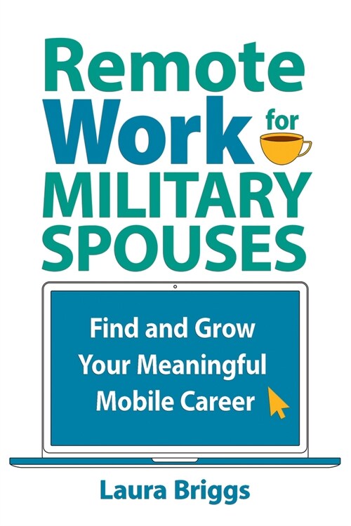 Remote Work for Military Spouses: Find and Grow Your Meaningful Mobile Career (Paperback)