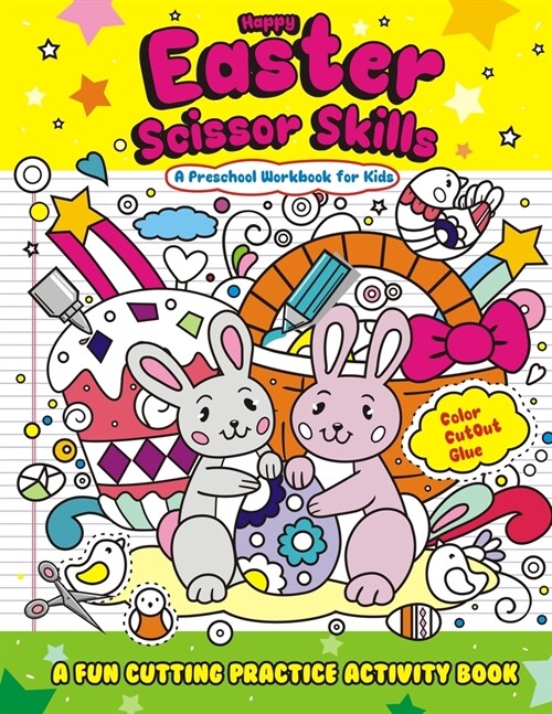Happy Easter Scissor Skills - A Preschool Workbook for Kids: A FuCutting Practice Activity Book, Cut & Paste Skills for Toddlers Ages 3 to 5, Preschoo (Paperback)