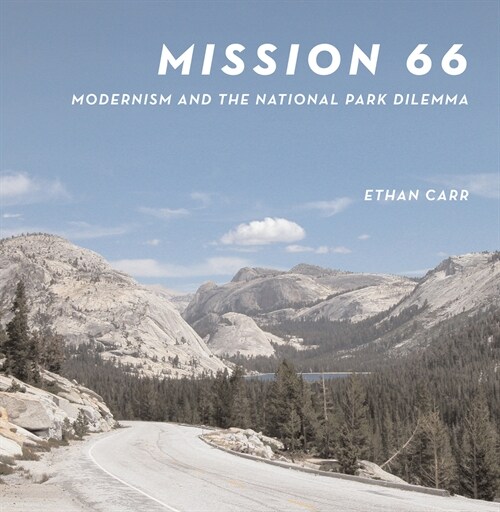 Mission 66: Modernism and the National Park Dilemma (Paperback)