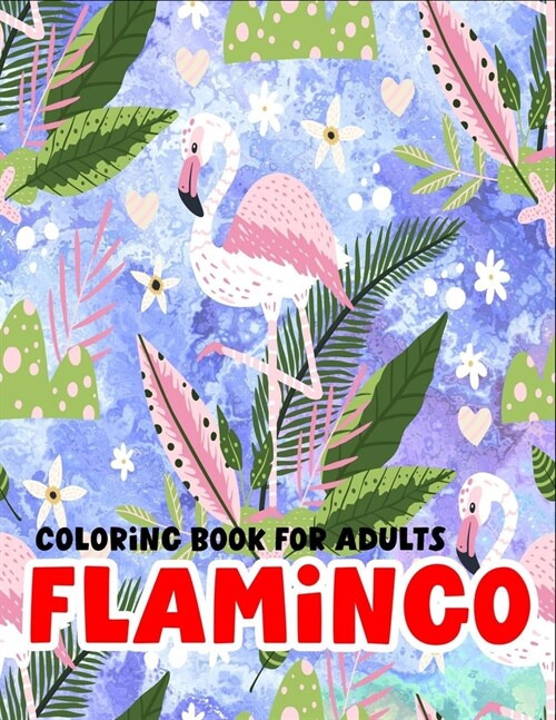 Flamingo coloring book for adults: 50 Stress Relieving Flamingo Designs (Paperback)