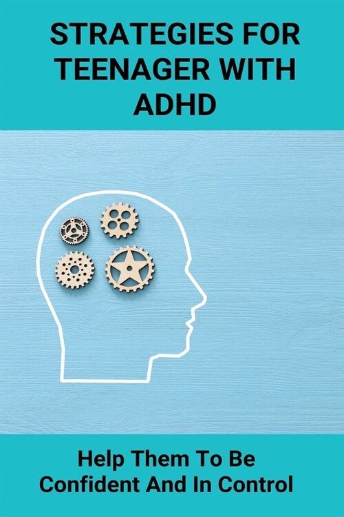 Strategies For Teenager With ADHD: Help Them To Be Confident And In Control: Adhd Social Skills Lesson Plans (Paperback)