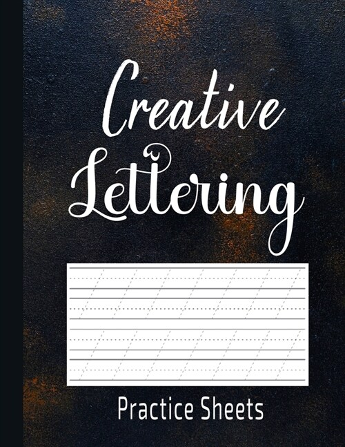 Creative Lettering Practice Sheets: Practice Sheets for Creative Calligraphy Writing, A to Z Hand Lettering Tracing Pages for Kids & Starter (Paperback)