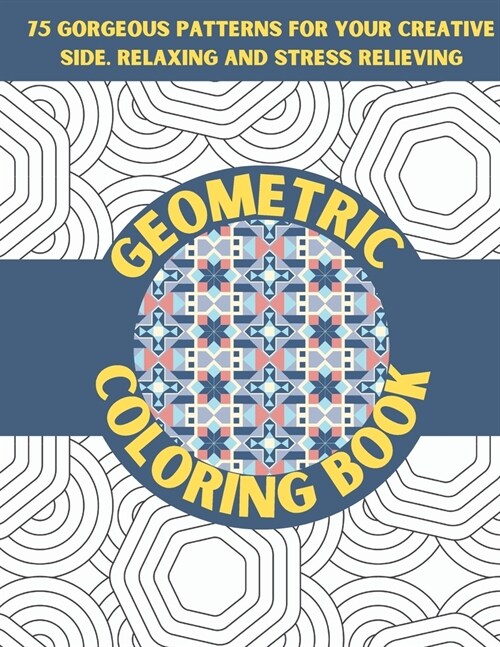 Geometric Coloring Book: Gorgeous Geometric Patterns And Designs Coloring Book for Adults (Paperback)