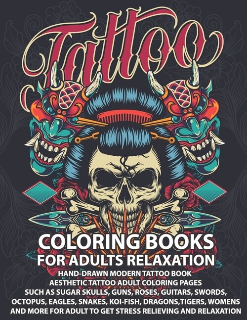 Tattoo Coloring Books for Adults Relaxation: Hand-Drawn Modern Tattoo Book, Aesthetic Tattoo Adult Coloring Pages Such As Sugar Skulls, Guns, Roses, G (Paperback)