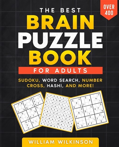 The Best Brain Puzzle Book: Sudoku, Jigsaw Sudoku, Word Search, Number Fill-In, Hashi, Domino, Hidato. (Paperback)