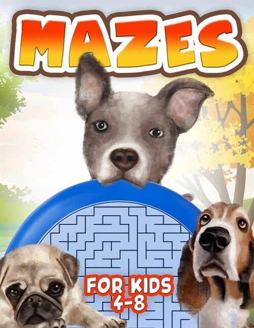 Mazes for Kids 4-8: Maze Activity Book for Ages 4 - 8 - Workbook for Games, Puzzles, and Problem-Solving - Boosts Logical Skills (Paperback)