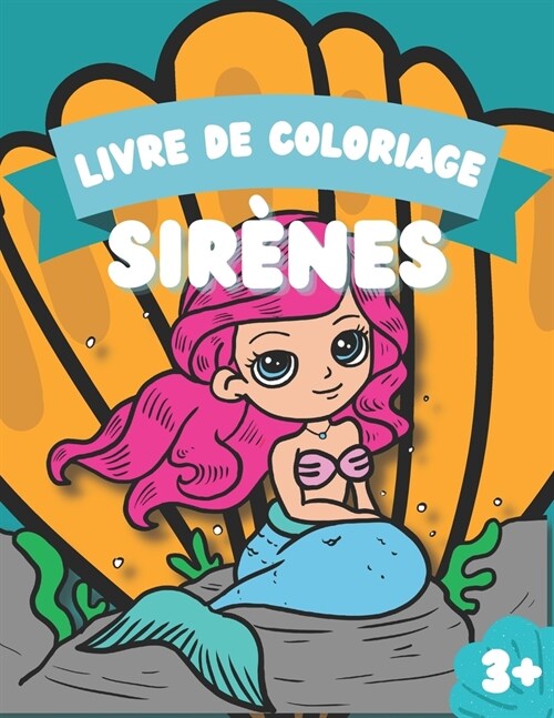 Livre de Coloriage Sir?es: + 40 Coloriages pour enfants ?partir de 3 ans (Paperback)