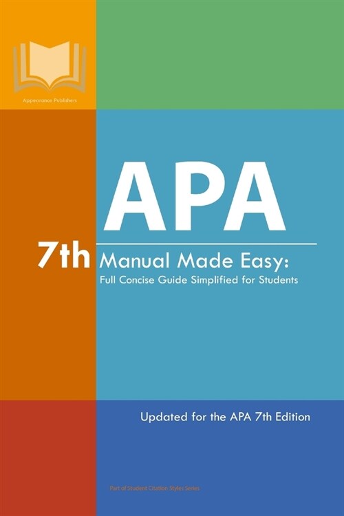 APA 7th Manual Made Easy: Full Concise Guide Simplified for Students: Updated for the APA 7th Edition (Paperback)