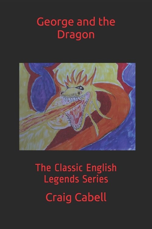 George and the Dragon: The Classic English Legends Series (Paperback)