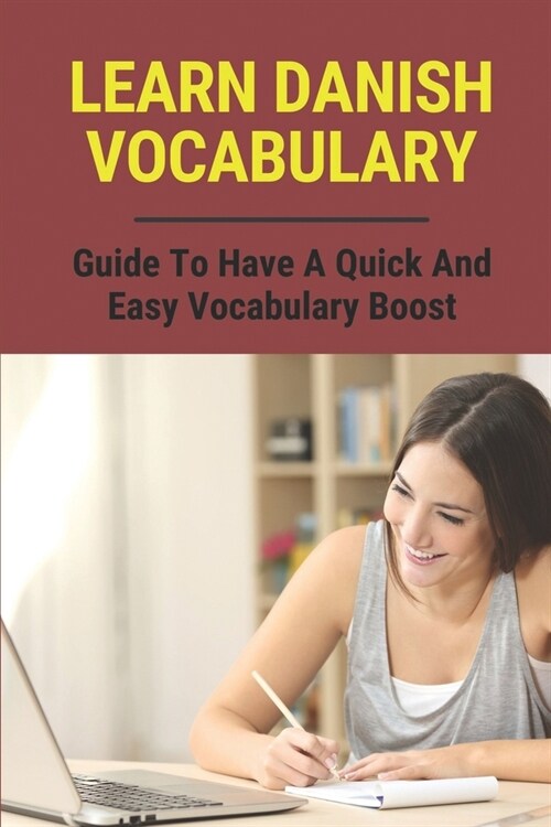 Learn Danish Vocabulary: Guide To Have A Quick And Easy Vocabulary Boost: Learn Danish Book (Paperback)