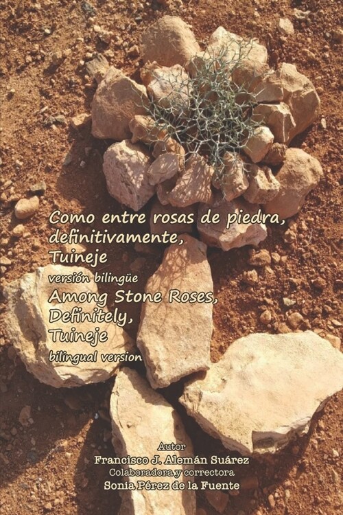 Como entre rosas de piedra, definitivamente, Tuineje versi? biling?: Among Stone Roses, Definately, Tuineje Bilingual version (Paperback)