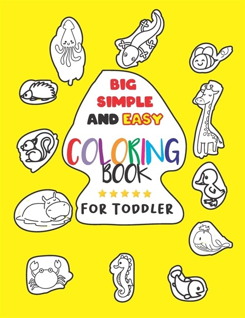 Big Simple and Easy Coloring Book For Toddler: My First Animal Coloring Book - My Best Big Book of Easy Educational Coloring Pages of Animal Letters A (Paperback)