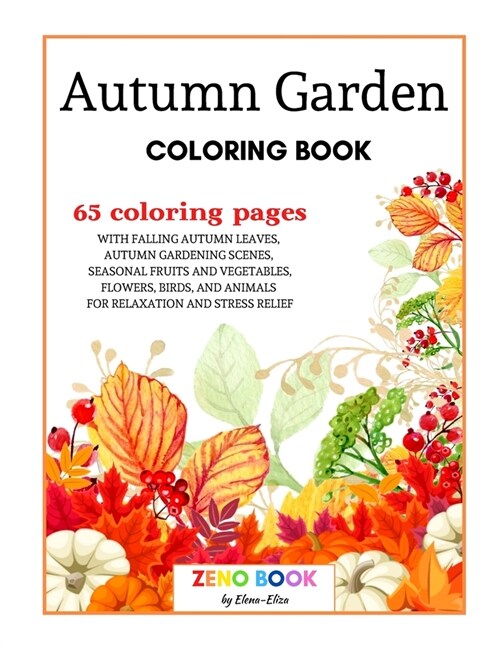 Autumn Garden Coloring Book: A Coloring Book for Adults with Falling Autumn Leaves, Autumn Gardening Scenes, Seasonal Fruits and Vegetables, Flower (Paperback)