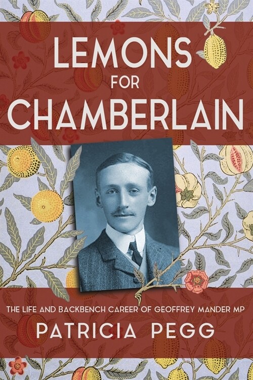 Lemons for Chamberlain : The Life and Backbench Career of Geoffrey Mander MP (Paperback)