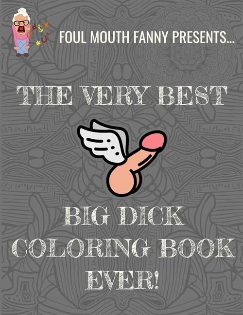Best Big Dick Coloring Book Ever: Extreme Stress Relief Penis Coloring Book For Adults Featuring 43 Funny Cock Colouring Pages In A Henna, Paisley and (Paperback)