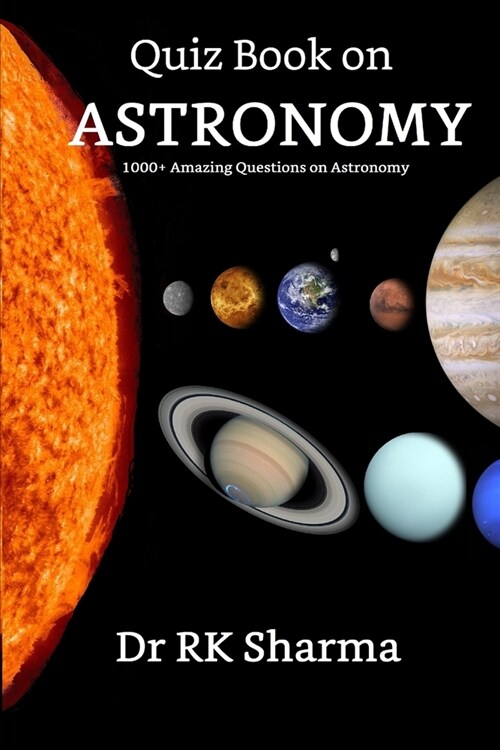 Quiz Book on ASTRONOMY: 1000+ Amazing Questions on Astronomy Kids must know (Paperback)
