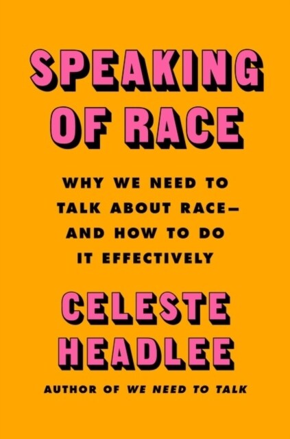 Speaking of Race: Why Everybody Needs to Talk about Racism--And How to Do It (Hardcover)