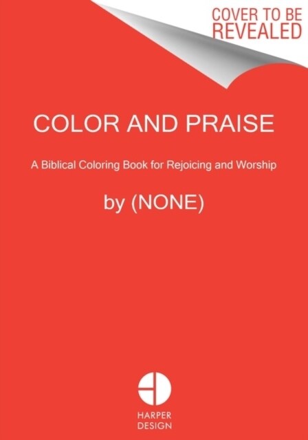 Color and Praise: A Biblical Coloring Book for Rejoicing and Reflection (Paperback)