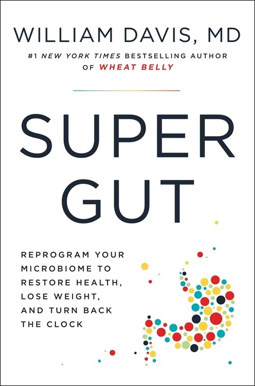 Super Gut: A Four-Week Plan to Reprogram Your Microbiome, Restore Health, and Lose Weight (Hardcover)