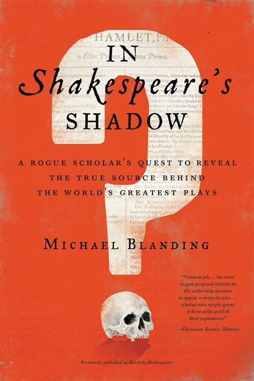 In Shakespeares Shadow: A Rogue Scholars Quest to Reveal the True Source Behind the Worlds Greatest Plays (Paperback)