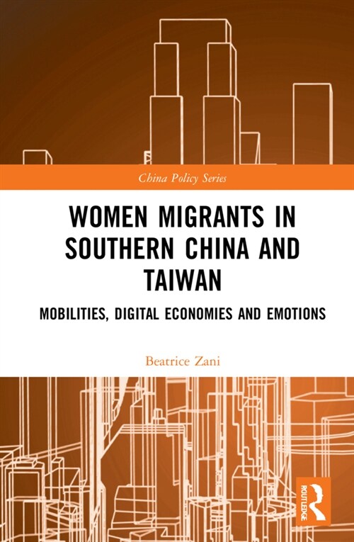Women Migrants in Southern China and Taiwan : Mobilities, Digital Economies and Emotions (Hardcover)