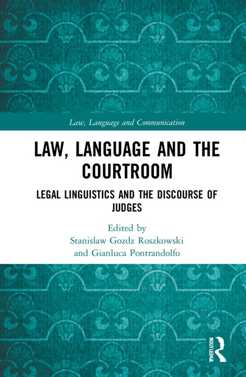 Law, Language and the Courtroom : Legal Linguistics and the Discourse of Judges (Hardcover)