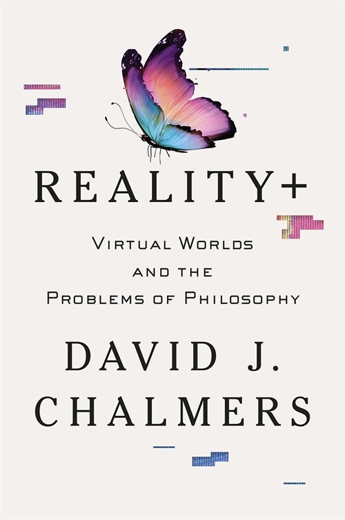 Reality+: Virtual Worlds and the Problems of Philosophy (Hardcover)
