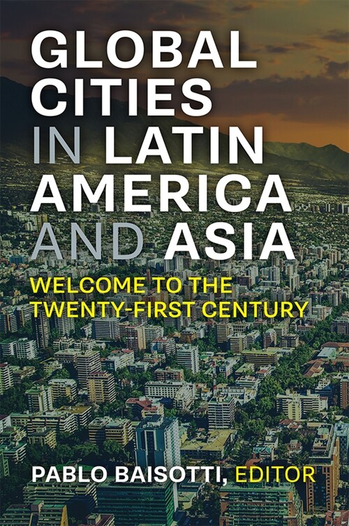 New Global Cities in Latin America and Asia: Welcome to the Twenty-First Century (Paperback)