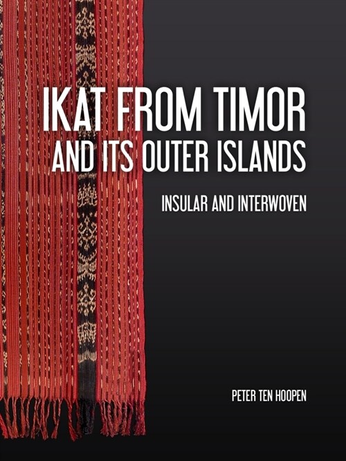Ikat from Timor and Its Outer Islands: Insular and Interwoven (Paperback)