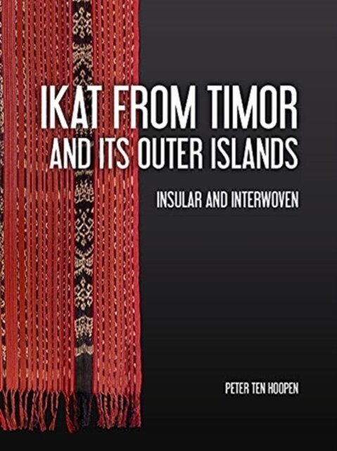 Ikat from Timor and Its Outer Islands: Insular and Interwoven (Hardcover)